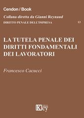 La tutela penale dei diritti fondamentali dei lavoratori