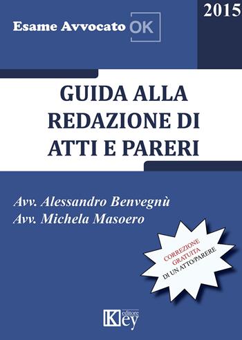 Guida alla redazione di atti e pareri 2015 - Alessandro Benvegnù, Michela Masoero - Libro Key Editore 2015, Esame avvocato ok | Libraccio.it