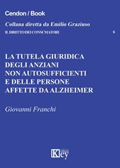 La tutela giuridica degli anziani non autosufficienti e delle persone affette da alzheimer