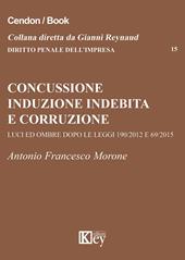 Concussione, induzione indebita e corruzione. Luci e ombre dopo le leggi 190/2012 e 69/2015