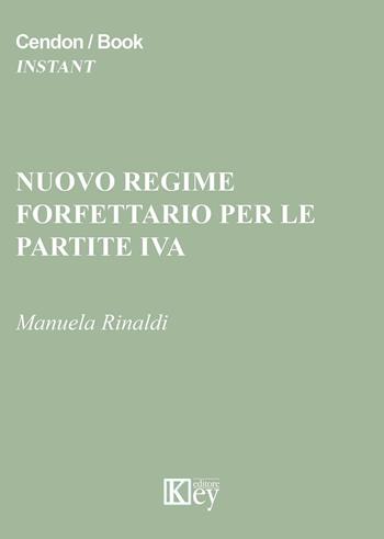 Nuovo regime forfettario per le partite IVA - Manuela Rinaldi - Libro Key Editore 2016 | Libraccio.it