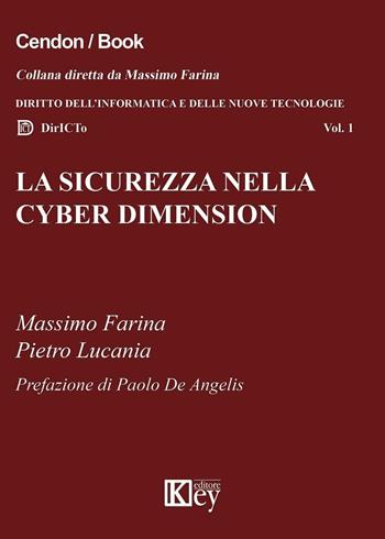 La sicurezza nella cyber dimension - Massimo Farina, Pietro Lucania - Libro Key Editore 2016, DirICTo | Libraccio.it