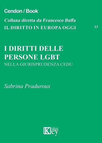 I diritti delle persone LGBT - Sabrina Praduroux - Libro Key Editore 2016, Il diritto in Europa oggi | Libraccio.it