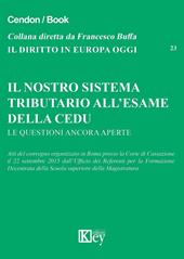 Il nostro sistema tributario all'esame della CEDU. Le questioni ancora aperte. Atti del convegno (Roma, 22 settembre 2015)