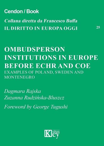 Ombudsperson institutions in Europe before Echr and Coe. Examples of Poland, Sweden and Montenegro - Dagmara Rajska, Zuzanna Rudzinska Bluszcz - Libro Key Editore 2016, Il diritto in Europa oggi | Libraccio.it