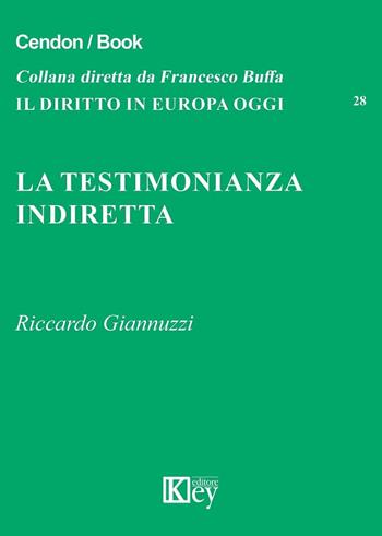La testimonianza indiretta - Riccardo Giannuzzi - Libro Key Editore 2016, Il diritto in Europa oggi | Libraccio.it