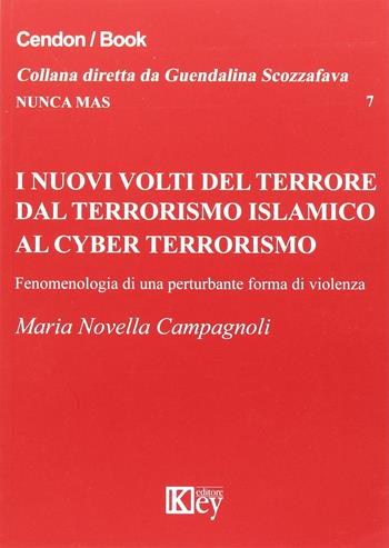 I nuovi volti del terrore dal terrorismo islamico al cyber terrorismo - Maria Novella Campagnoli - Libro Key Editore 2017, Nunca mas | Libraccio.it