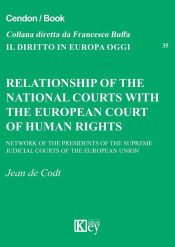 Relationship of the national courts with the european court of human rights - Jean Codt - Libro Key Editore 2016, Il diritto in Europa oggi | Libraccio.it