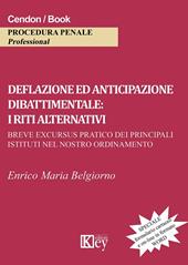 Deflazione ed anticipazione dibattimentale. I riti alternativi