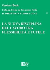 La nuova disciplina del lavoro tra flessibilità e tutele