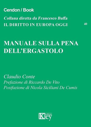 Manuale sulla pena dell'ergastolo - Claudio Conte - Libro Key Editore 2017, Il diritto in Europa oggi | Libraccio.it
