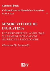 Minori vittime di ingiustizia. I diversi volti della violenza sui bambini: implicazioni giuridiche e psicologiche