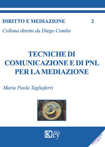 Tecniche di comunicazione e di PNL per la mediazione - Maria Paola Tagliaferri - Libro Key Editore 2017, Diritto e mediazione | Libraccio.it