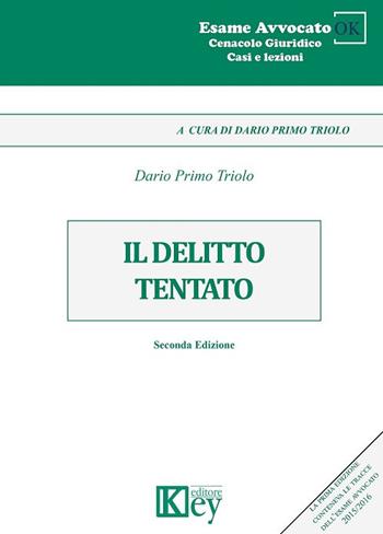 Il delitto tentato - Dario Primo Triolo - Libro Key Editore 2017, Esame avvocato ok | Libraccio.it