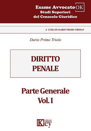 Diritto penale. Parte generale. Vol. 1 - Dario Primo Triolo - Libro Key Editore 2017, Studi Superiori del Cenacolo Giuridico | Libraccio.it