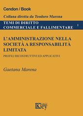 L' amministrazione nella società e responsabilità limitata. Profili ricostruttivi ed applicativi