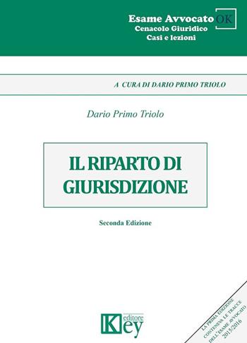 Il riparto di giurisdizione - Dario Primo Triolo - Libro Key Editore 2017, Cenacolo giuridico. Casi e lezioni | Libraccio.it