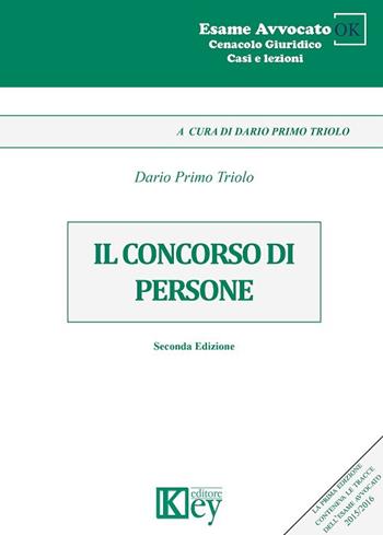 Il concorso di persone - Dario Primo Triolo - Libro Key Editore 2017, Cenacolo giuridico. Casi e lezioni | Libraccio.it