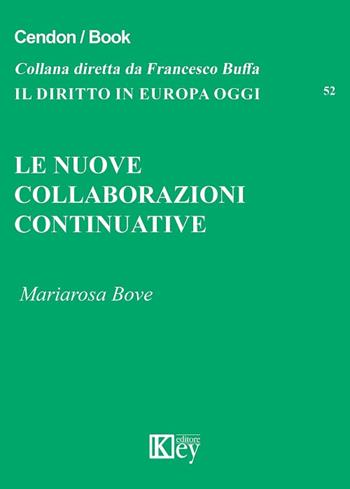 Le nuove collaborazioni continuative - Mariarosa Bove - Libro Key Editore 2017, Il diritto in Europa oggi | Libraccio.it