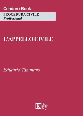 L' appello civile - Eduardo Tammaro - Libro Key Editore 2017, Procedura civile professional | Libraccio.it