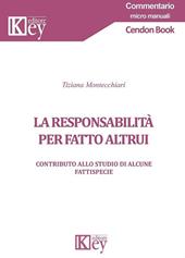 La responsabilità per fatto altrui. Contributo allo studio di alcune fattispecie