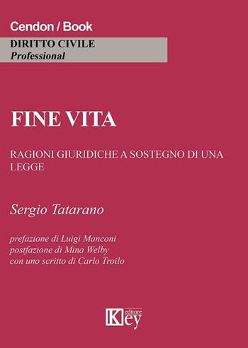 Fine vita. Ragioni giuridiche a sostegno di una legge - Sergio Tatarano - Libro Key Editore 2017, Diritto civile professional | Libraccio.it