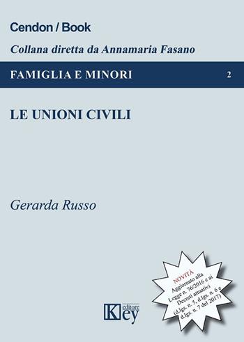 Le unioni civili - Gerarda Russo - Libro Key Editore 2018, Famiglia e minori | Libraccio.it