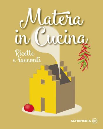 Matera in cucina. Ricette e racconti - Francesco Marano - Libro Altrimedia 2016 | Libraccio.it