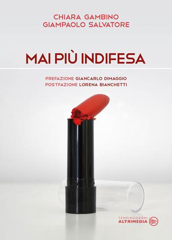 Mai più indifesa - Chiara Gambino, Giampaolo Salvatore - Libro Altrimedia 2019, Tempi moderni | Libraccio.it