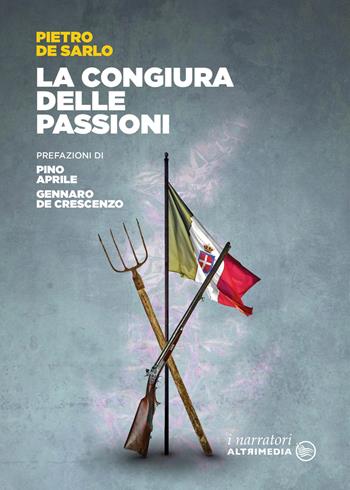 La congiura delle passioni - Pietro De Sarlo - Libro Altrimedia 2021, I narratori | Libraccio.it
