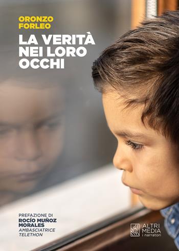 La verità nei loro occhi - Oronzo Forleo - Libro Altrimedia 2021, I narratori | Libraccio.it
