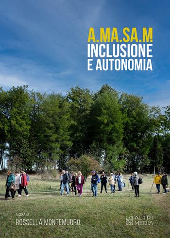 A.MA.SA.M. Inclusione e autonomia  - Libro Altrimedia 2024, Generazione di fenomeni | Libraccio.it