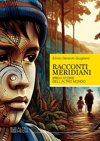 Racconti meridiani. Brevi storie dell'altro mondo - Emilio Gerardo Giugliano - Libro Altrimedia 2024, Alter | Libraccio.it