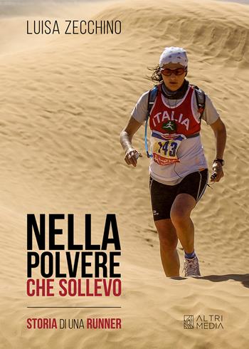 Nella polvere che solevo. Storia di una runner - Luisa Zecchino - Libro Altrimedia 2024, Generazione di fenomeni | Libraccio.it