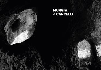 Murgia a cancelli - Maurizio Camerini, Annachiara Molinari - Libro Altrimedia 2024, Paesaggi dell'uomo | Libraccio.it