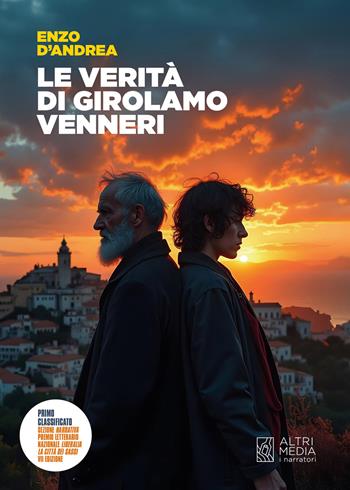 Le verità di Girolamo Venneri - Enzo D'Andrea - Libro Altrimedia 2025, I narratori | Libraccio.it