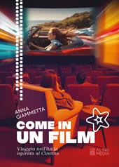 Come in un film. Viaggio nell'Italia ispirata al cinema