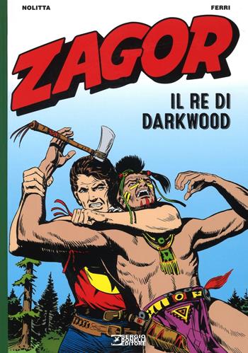 Zagor. Il re di Darkwood - Guido Nolitta, Gallieno Ferri - Libro Sergio Bonelli Editore 2016 | Libraccio.it