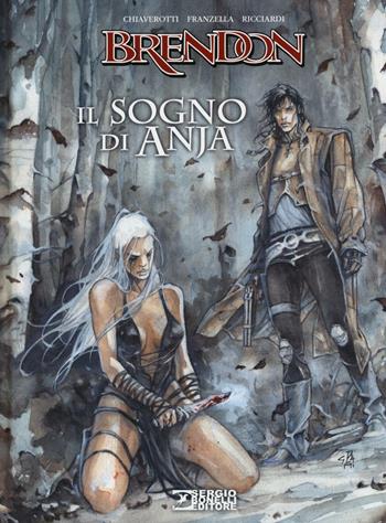 Il sogno di Anja. Brendon - Claudio Chiaverotti, Giuseppe Franzella, Giuseppe Ricciardi - Libro Sergio Bonelli Editore 2016 | Libraccio.it
