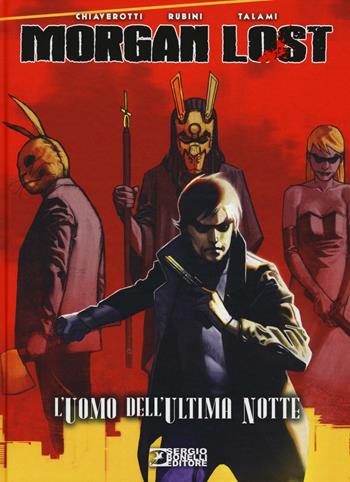 L'uomo dell'ultima notte. Morgan Lost - Claudio Chiaverotti, Michele Rubini, Giovanni Talami - Libro Sergio Bonelli Editore 2016 | Libraccio.it