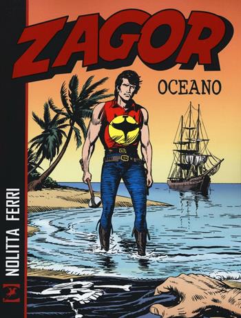 Zagor. Oceano - Guido Nolitta, Gallieno Ferri - Libro Sergio Bonelli Editore 2016 | Libraccio.it