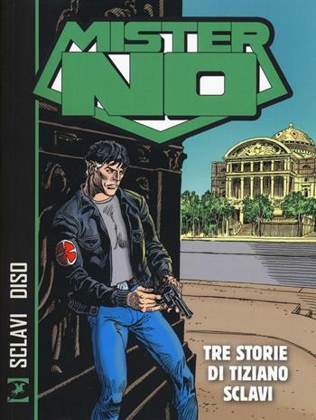 Mister No. Tre storie di Tiziano Sclavi - Tiziano Sclavi, Roberto Diso - Libro Sergio Bonelli Editore 2016 | Libraccio.it