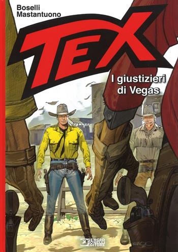 I giustizieri di Vegas. Tex - Mauro Boselli, Corrado Mastantuono - Libro Sergio Bonelli Editore 2016 | Libraccio.it