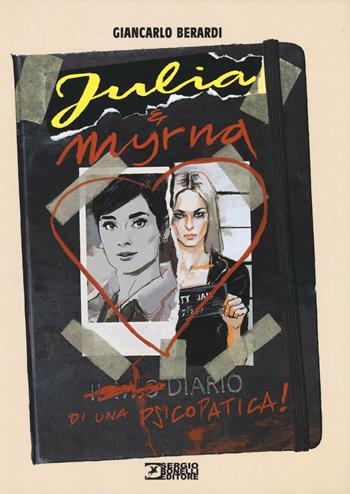 Diario di una psicopatica! Julia & Myrna - Giancarlo Berardi, Luca Vannini - Libro Sergio Bonelli Editore 2016 | Libraccio.it
