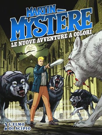 Martin Mystère. Le nuove avventure a colori. Vol. 2: L' elmo di Scipio - I "Mysteriani" - Libro Sergio Bonelli Editore 2016 | Libraccio.it