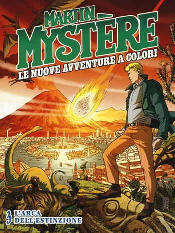 Martin Mystère. Le nuove avventure a colori. Vol. 3: L' arca dell'estinzione  - Libro Sergio Bonelli Editore 2017 | Libraccio.it