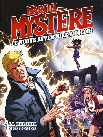 Martin Mystère. Le nuove avventure a colori. Vol. 4: La melodia che uccide - I "Mysteriani" - Libro Sergio Bonelli Editore 2017 | Libraccio.it