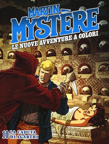 Martin Mystère. Le nuove avventure a colori. Vol. 10: La caduta di Agarthi - I "Mysteriani" - Libro Sergio Bonelli Editore 2017 | Libraccio.it