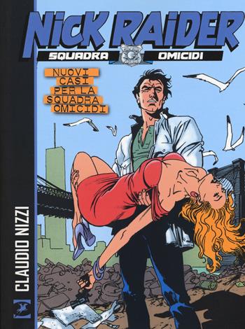 Nuovi casi per la squadra omicidi. Nick Raider - Claudio Nizzi - Libro Sergio Bonelli Editore 2017 | Libraccio.it