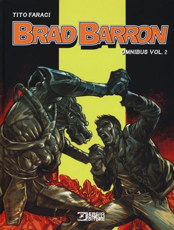 Brad Barron. Omnibus. Vol. 2 - Tito Faraci - Libro Sergio Bonelli Editore 2017 | Libraccio.it